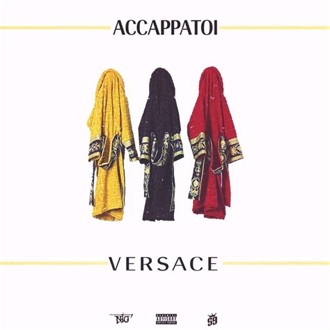 nto accappatoi versace|Ntò – Accappatoi Versace Lyrics .